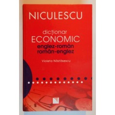 DICTIONAR ECONOMIC ENGLEZ-ROMAN/ROMAN-ENGLEZ de VIOLETA NASTASESCU , 2007 Cod: UNU90347