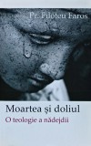 Moartea si doliul, o teologie a nadejdii - 2009 - Filoteu Faros (@A154), Sophia