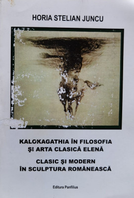 Kalokagathia In Filosofia Si Arta Clasica Elena Clasic Si Mod - Horia Stelian Juncu ,559426 foto