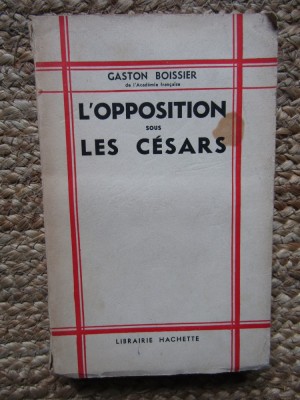 L&amp;#039;OPPOSITION SOUS LES CESARS - GASTON BOISSIER foto