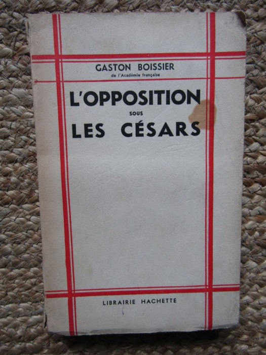 L&#039;OPPOSITION SOUS LES CESARS - GASTON BOISSIER
