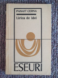 Lirica de idei, Eseuri, Panatit Cerna, 1974, 166 pag, stare f buna, Alb, L