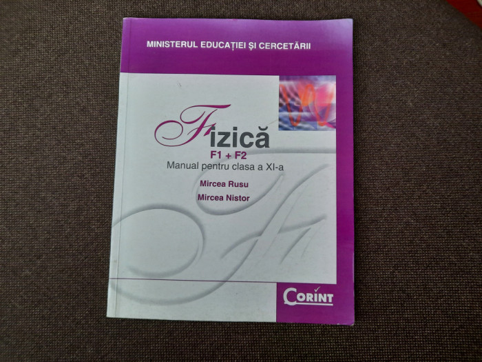 Fizica F1+F2 - manual pentru clasa a XI - Mircea Rusu , Mircea Nistor