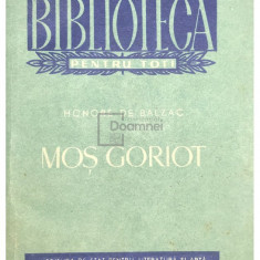 Honore de Balzac - Moș Goriot (editia 1955)