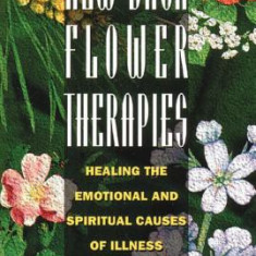 New Bach Flower Therapies: Healing the Emotional and Spiritual Causes of Illness
