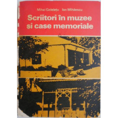 Scriitori in muzee si case memoriale &ndash; Mihai Geleletu, Ion Mihaescu (coperta putin uzata)