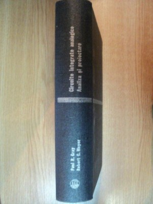 CIRCUITE INTEGRATE ANALOGICE . ANALIZA SI PROIECTARE de PAUL R. GRAY , ROBERT G. MEYER , 1983 foto