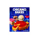 Chicano Bakes: Recipes for Mexican Pan Dulce, Tamales, and My Favorite Desserts