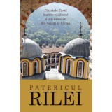 Patericul Rilei. Parintele Pavel inainte-vazatorul si alti nevoitori din veacul al 20-lea&nbsp;- arhim. Serafim Alexiev