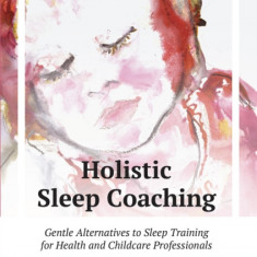 Holistic Sleep Coaching - Gentle Alternatives to Sleep Training