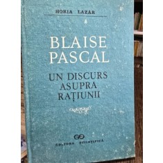 Blaise Pascal. Un discurs asupra ratiunii - Horia Lazar