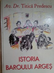 Titica Predescu - Istoria baroului Arges (semnata) (Editia: 2003) foto