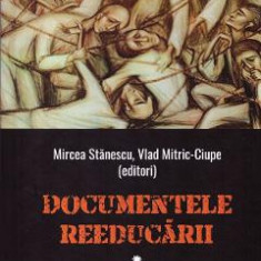 Documentele reeducarii Vol.3 - Mircea Stanescu, Vlad Mitric-Ciupe