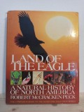 Robert Mc.Cracken Peck - Land of the Eagle. A Natural History of North America