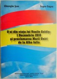 O zi din viata lui Vasile Goldis: 1 Decembrie 1918 si proclamarea Marii Uniri de la Alba Iulia &ndash; Gheorghe Sora, Eugen Gagea