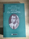 Mihai Radulescu - Jocul cu moartea - Insemnari, pagini de jurnal si corespondenta 1933-1957 (Editura Humanitas, 1999) - VEZI descrierea
