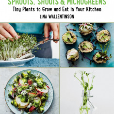 Sprouts, Shoots, and Microgreens | Lina Wallentinson