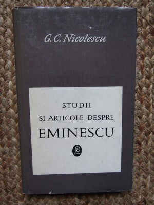 G C NICOLESCU - STUDII SI ARTICOLE DESPRE EMINESCU foto