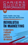 Revolutia In Marketing - Paul R. Gamble, Alan Tapp, Anthony Marsella, Merli, H396, Polirom