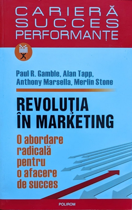 Revolutia In Marketing - Paul R. Gamble, Alan Tapp, Anthony Marsella, Merli, H396