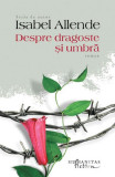 Despre Dragoste Si Umbra, Isabel Allende - Editura Humanitas Fiction