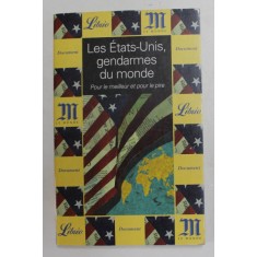LES ETATS - UNIS GENDARMES DU MONDE - POUR LE MEILLEUR ET POUR LE PIRE , 2003