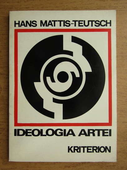 Hans Mattis-Teutsch - Ideologia Artei (Kriterion, 1975) artist Brasov avangarda modernism suprarealism expresionism fauvism manifest Bauhaus gravura
