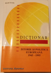 DICȚIONAR - ISTORIE ȘI POLITICA EUROPEANA 1945-1995-DEREK URWIN foto