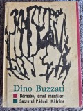 Dino Buzzati - Barnabo, omul muntilor; Secretul Pădurii Bătr&acirc;ne, 1968, 277 pagini, stare buna