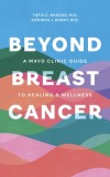 Reclaim Your Life After Breast Cancer: A Mayo Clinic Guide to Survivorship and Healing