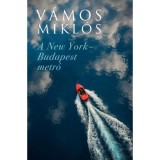 A New York-Budapest metr&oacute; - V&aacute;mos Mikl&oacute;s