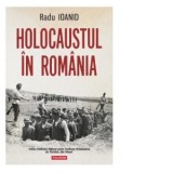 Holocaustul in Romania (editie noua) - Radu Ioanid