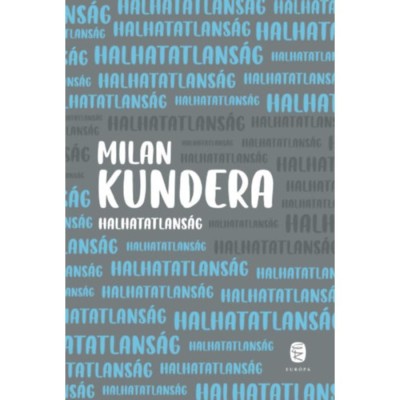 Halhatatlans&amp;aacute;g - Milan Kundera foto