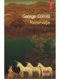 Cumpara ieftin Rezervatia/George Cornila
