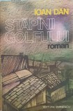 Stapanii Golfului - Ioan Dan, Editura Eminescu, 1980, Roman
