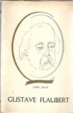 Gustave Flaubert Biografii Memorii Henri Zalis Editura Tineretului 1968 Brosata Oameni de seama