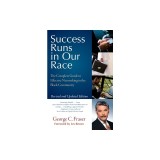 Success Runs in Our Race: The Complete Guide to Effective Networking in the Black Community