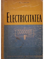 Theodor V. Ionescu - Electricitatea - Pentru uzul studentilor de la facultatile de matematica si fizica, editia a treia (Editia: 1962) foto