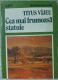 Cumpara ieftin TITUS VIJEU (VAJEU): CEA MAI FRUMOASA STATUIE (COLECTIA &quot;CANTAREA / CINTAREA ROMANIEI&quot;, 1983)