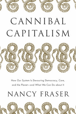 Cannibal Capitalism: How Our System Is Devouring Democracy, Care, and the Planetand What We Can Do about It foto