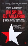 David E. Hoffman - Un spion de miliarde (Editia: 2018)