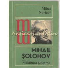 Mihail Solohov. Omul Si Opera - Mihai Novicov - Tiraj: 3850 Exemplare