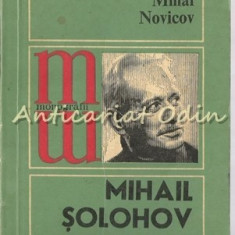 Mihail Solohov. Omul Si Opera - Mihai Novicov - Tiraj: 3850 Exemplare