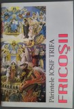 Cumpara ieftin Parintele / Preot IOSIF TRIFA - FRICOSII (editia a IV-a, EDITURA OASTEA DOMNULUI / SIBIU, 2006)