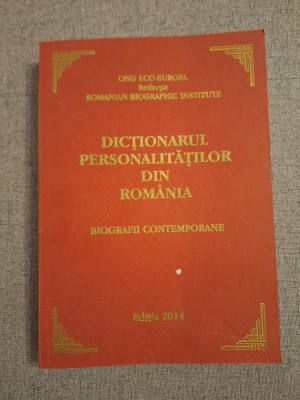 Dictionarul personalitatilor din Romania ~ Biografii contemporane (2014) foto