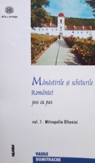 Vasile Dumitrache - Manastirile si schiturile Romaniei pas cu pas, vol. I (Editia: 2001) foto