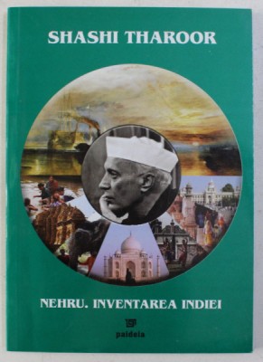 NEHRU - INVENTAREA INDIEI de SHASHI THAROOR , 2004 foto