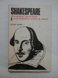 OPERE COMPLETE * IULIUS CEZAR* CUM VA PLACE * A DOUASPREZECEA NOAPTE * HAMLET volumul 5 Univers - SHAKESPEARE