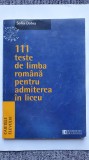 111 Teste de limba romana pentru admiterea in liceu, Sofia Dobra, 1998, 184 pag