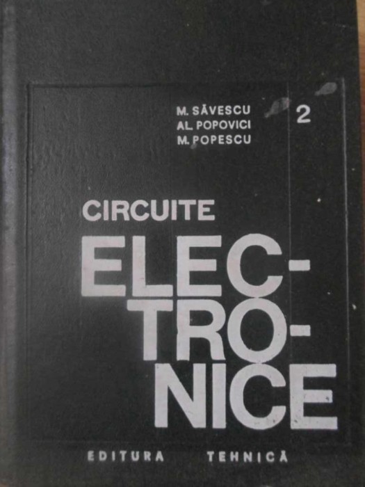 CIRCUITE ELECTRONICE VOL.2-M. SAVESCU, AL. POPOVICI, M. POPOSCU-276946